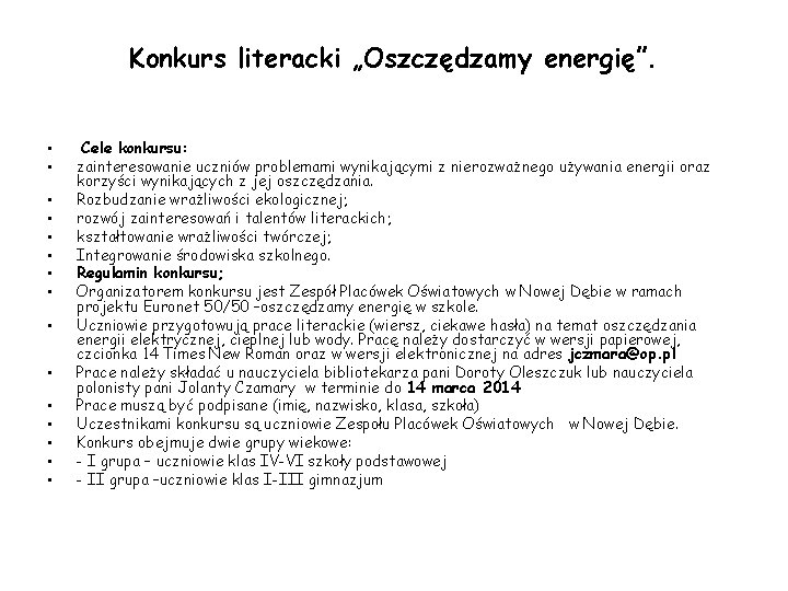 Konkurs literacki „Oszczędzamy energię”. • • • • Cele konkursu: zainteresowanie uczniów problemami wynikającymi Konkurs literacki „Oszczędzamy energię”. • • • • Cele konkursu: zainteresowanie uczniów problemami wynikającymi