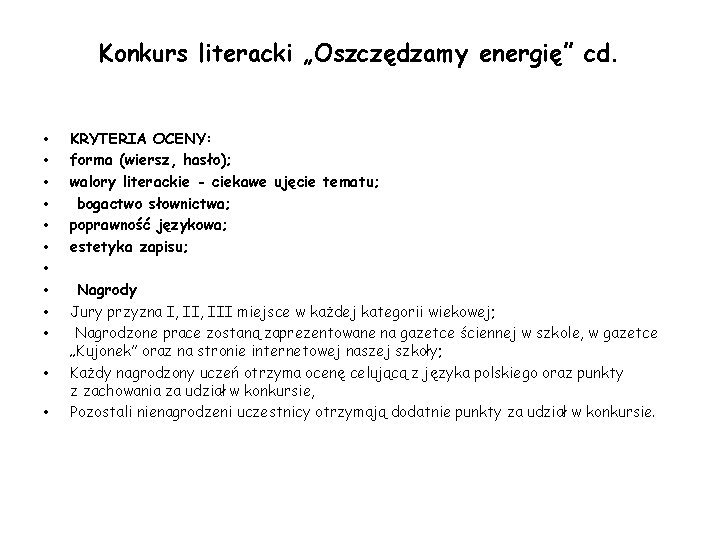 Konkurs literacki „Oszczędzamy energię” cd. • • • KRYTERIA OCENY: forma (wiersz, hasło); walory