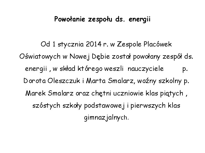 Powołanie zespołu ds. energii Od 1 stycznia 2014 r. w Zespole Placówek Oświatowych w Powołanie zespołu ds. energii Od 1 stycznia 2014 r. w Zespole Placówek Oświatowych w
