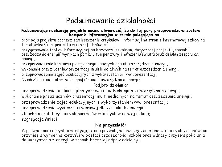 Podsumowanie działalności • • • Podsumowując realizację projektu można stwierdzić, że do tej pory