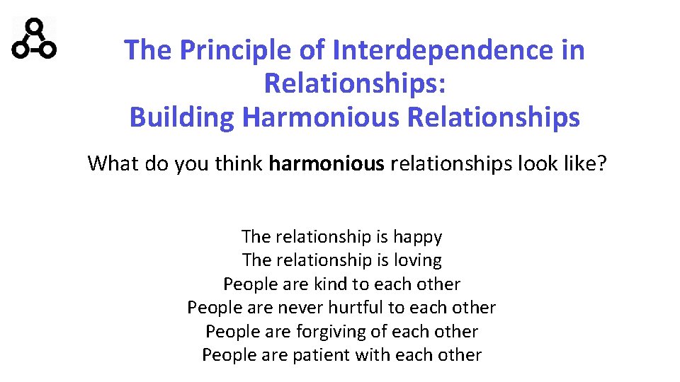 The Principle of Interdependence in Relationships: Building Harmonious Relationships What do you think harmonious