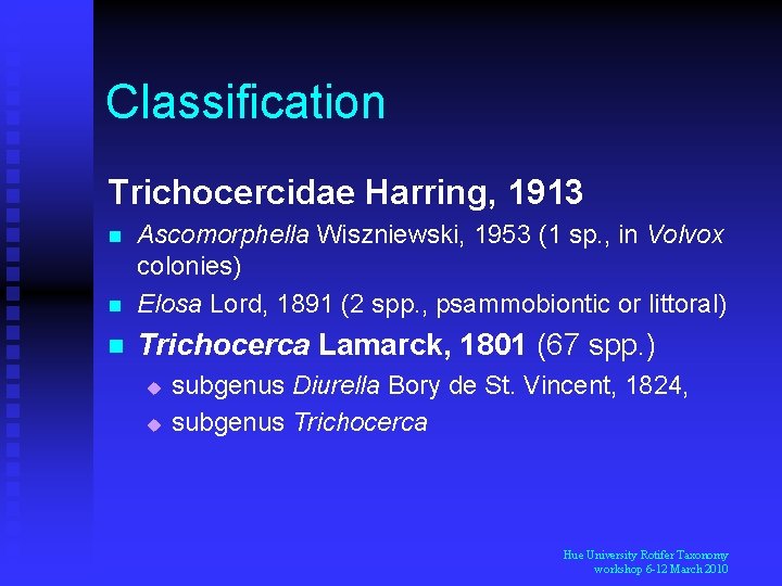 Classification Trichocercidae Harring, 1913 n Ascomorphella Wiszniewski, 1953 (1 sp. , in Volvox colonies)