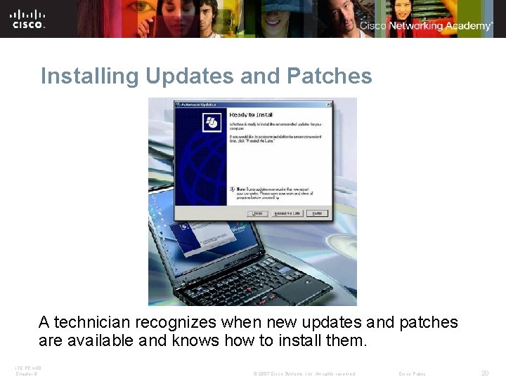 Installing Updates and Patches A technician recognizes when new updates and patches are available