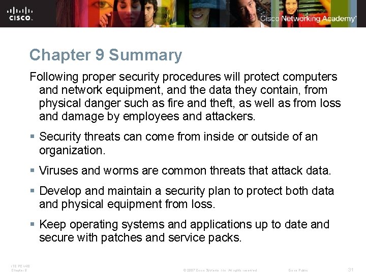 Chapter 9 Summary Following proper security procedures will protect computers and network equipment, and