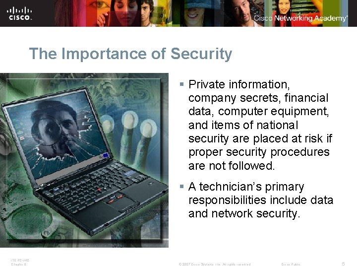The Importance of Security § Private information, company secrets, financial data, computer equipment, and