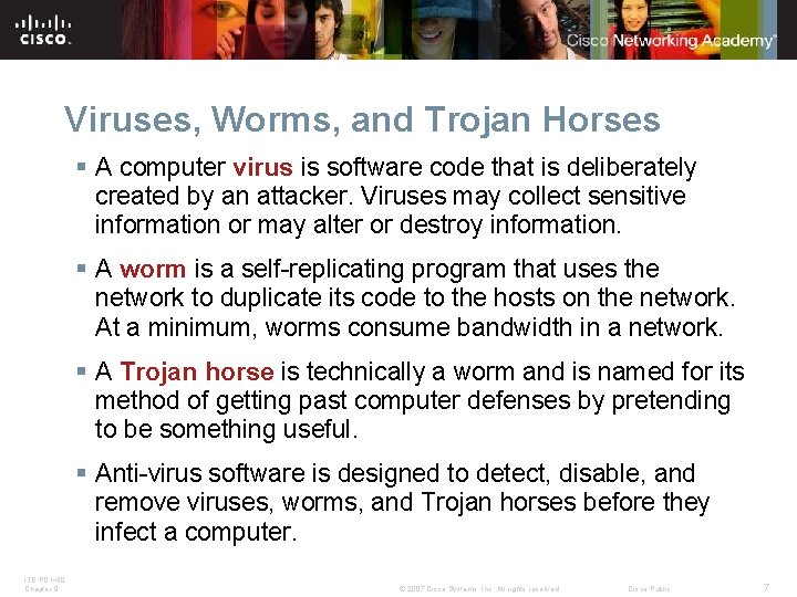 Viruses, Worms, and Trojan Horses § A computer virus is software code that is