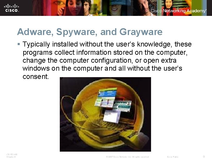 Adware, Spyware, and Grayware § Typically installed without the user’s knowledge, these programs collect