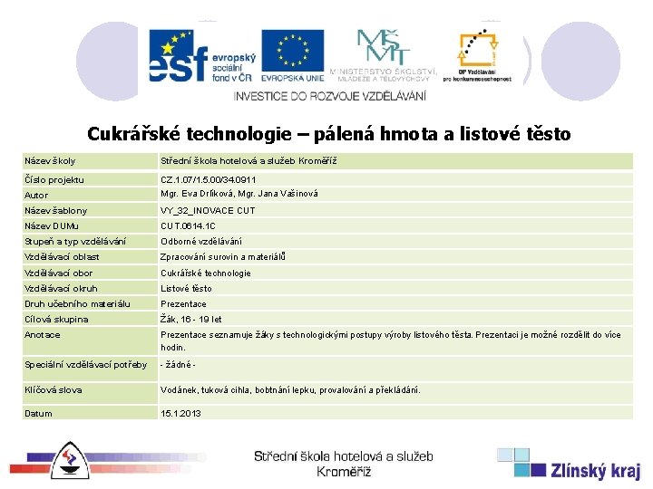 Cukrářské technologie – pálená hmota a listové těsto Název školy Střední škola hotelová a