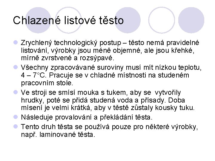 Chlazené listové těsto l Zrychlený technologický postup – těsto nemá pravidelné listování, výrobky jsou