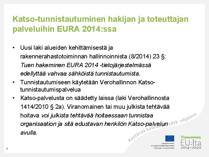 Katso-tunnistautuminen hakijan ja toteuttajan palveluihin EURA 2014: ssa • Uusi laki alueiden kehittämisestä ja