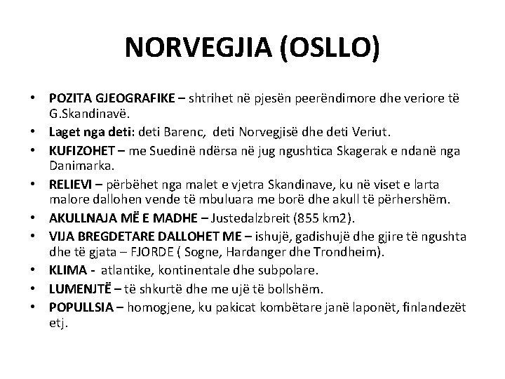NORVEGJIA (OSLLO) • POZITA GJEOGRAFIKE – shtrihet në pjesën peerëndimore dhe veriore të G.