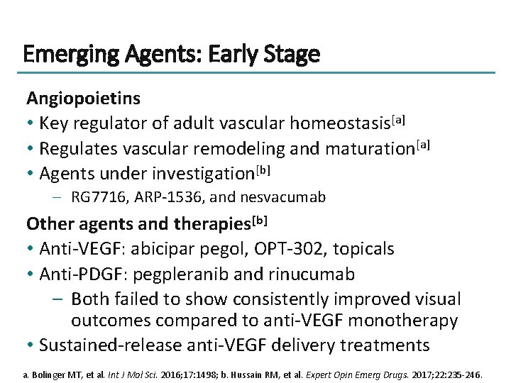Emerging Agents: Early Stage Angiopoietins • Key regulator of adult vascular homeostasis[a] • Regulates