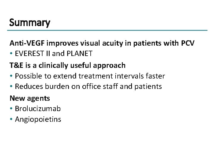 Summary Anti-VEGF improves visual acuity in patients with PCV • EVEREST II and PLANET