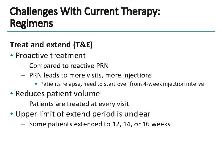 Challenges With Current Therapy: Regimens Treat and extend (T&E) • Proactive treatment – Compared