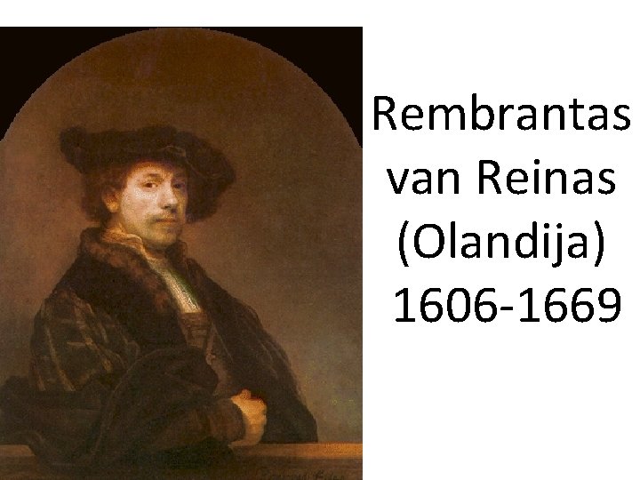 Rembrantas van Reinas (Olandija) 1606 -1669 