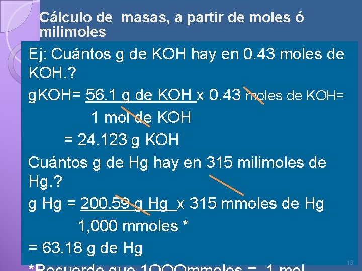 Cálculo de masas, a partir de moles ó milimoles Ej: Cuántos g de KOH