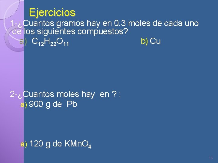 Ejercicios 1 -¿Cuantos gramos hay en 0. 3 moles de cada uno de los