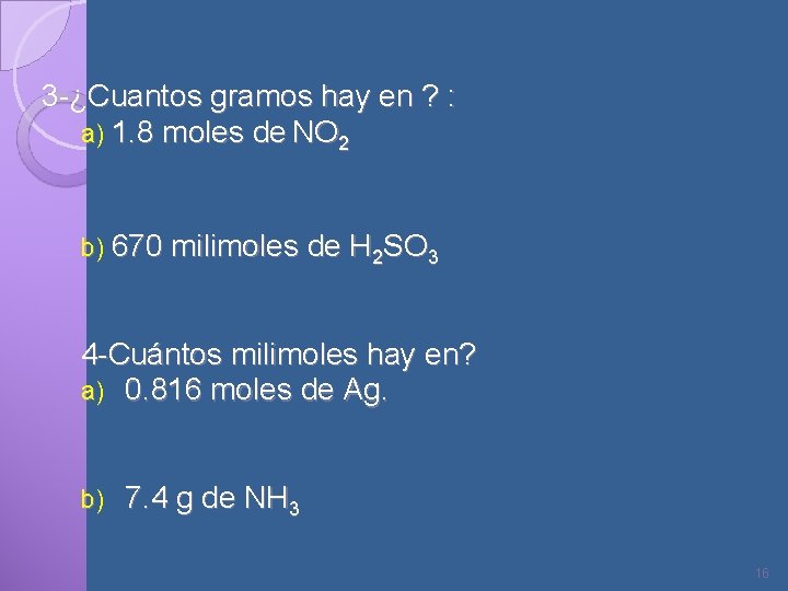 3 -¿Cuantos gramos hay en ? : a) 1. 8 moles de NO 2