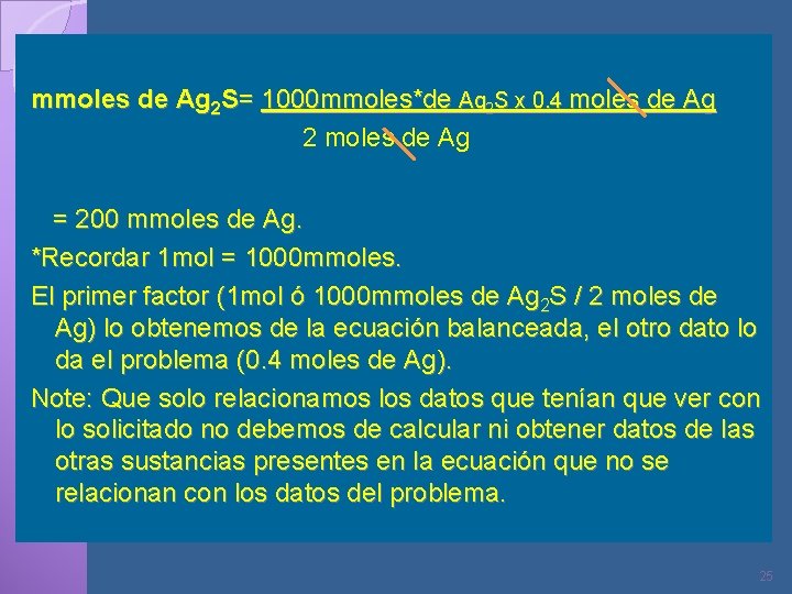 mmoles de Ag 2 S= 1000 mmoles*de Ag 2 S x 0. 4 moles