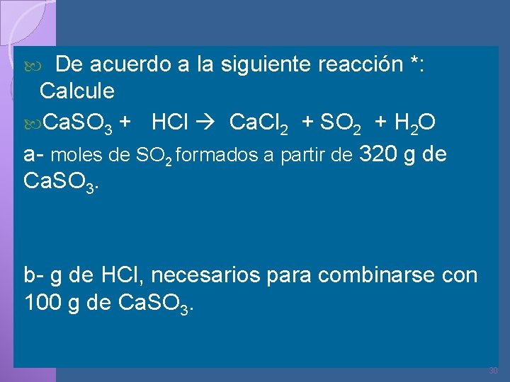 De acuerdo a la siguiente reacción *: Calcule Ca. SO 3 + HCl Ca.