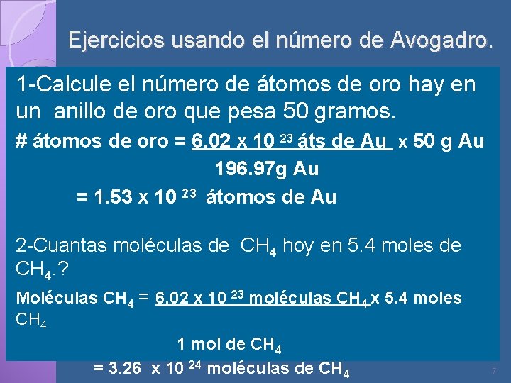 Ejercicios usando el número de Avogadro. 1 -Calcule el número de átomos de oro