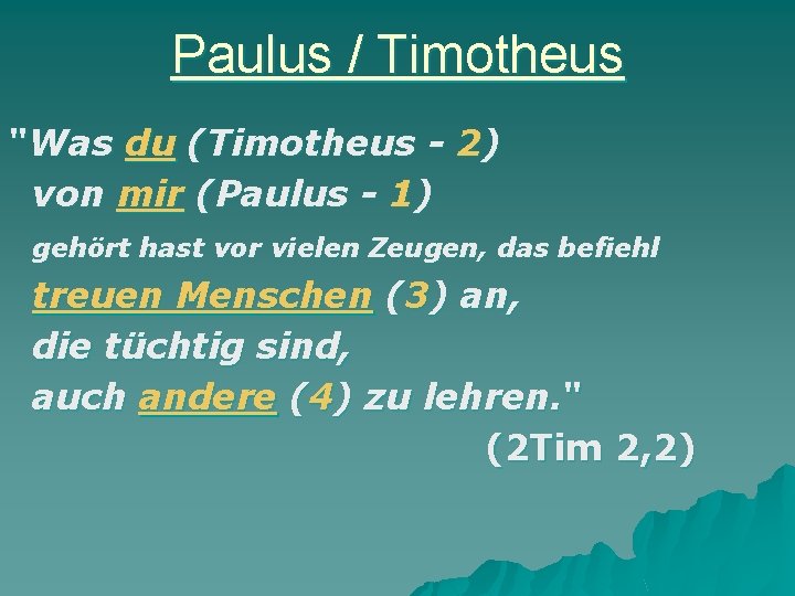 Paulus / Timotheus "Was du (Timotheus - 2) von mir (Paulus - 1) gehört