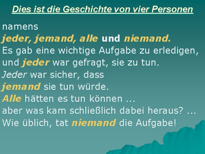 Dies ist die Geschichte von vier Personen namens jeder, jemand, alle und niemand. Es