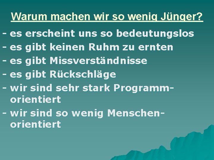 Warum machen wir so wenig Jünger? - es erscheint uns so bedeutungslos - es