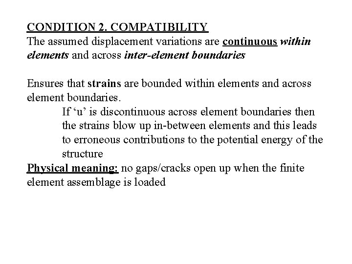 CONDITION 2. COMPATIBILITY The assumed displacement variations are continuous within elements and across inter-element