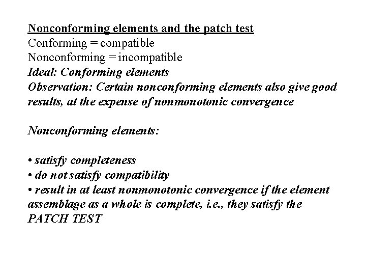 Nonconforming elements and the patch test Conforming = compatible Nonconforming = incompatible Ideal: Conforming