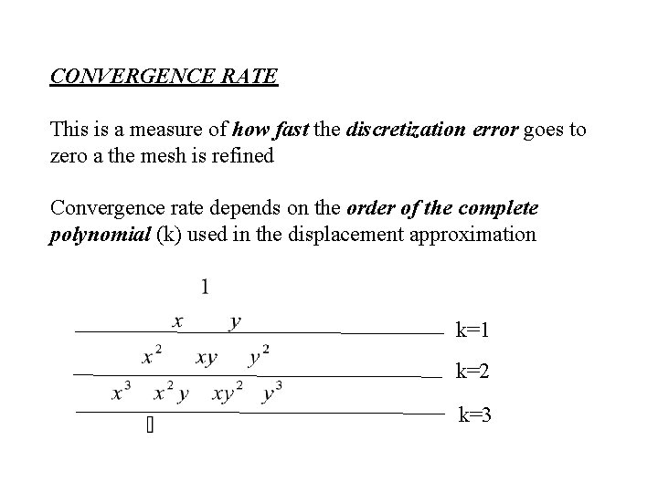 CONVERGENCE RATE This is a measure of how fast the discretization error goes to