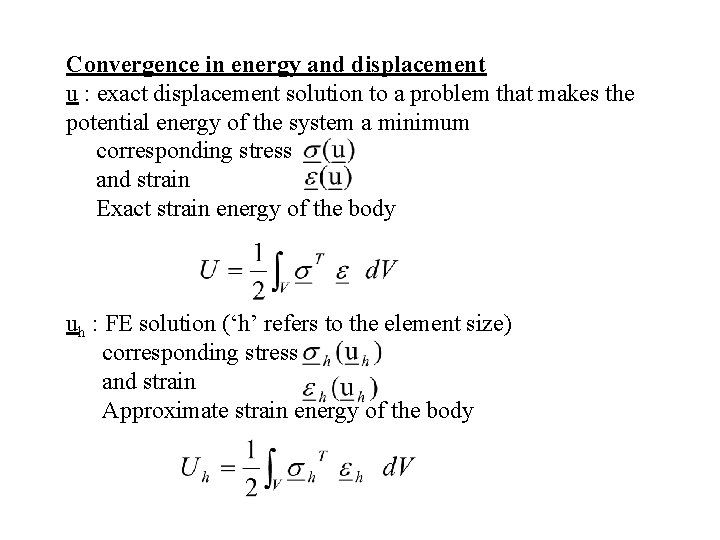 Convergence in energy and displacement u : exact displacement solution to a problem that