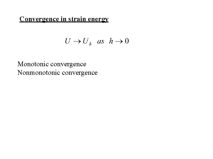 Convergence in strain energy Monotonic convergence Nonmonotonic convergence 