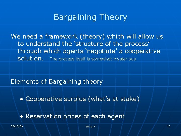 Bargaining Theory We need a framework (theory) which will allow us to understand the