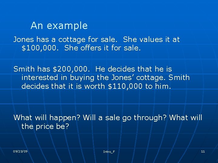 An example Jones has a cottage for sale. She values it at $100, 000.