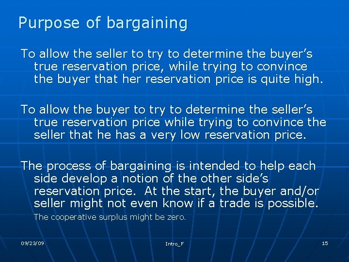Purpose of bargaining To allow the seller to try to determine the buyer’s true