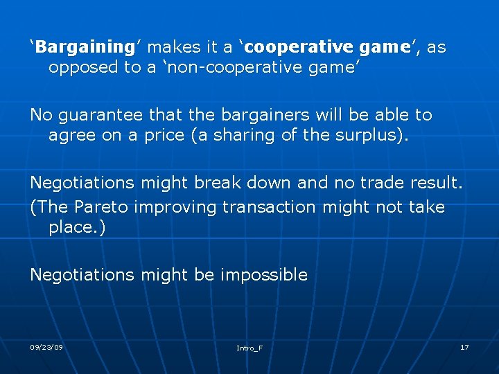 ‘Bargaining’ makes it a ‘cooperative game’, as opposed to a ‘non-cooperative game’ No guarantee