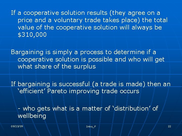 If a cooperative solution results (they agree on a price and a voluntary trade