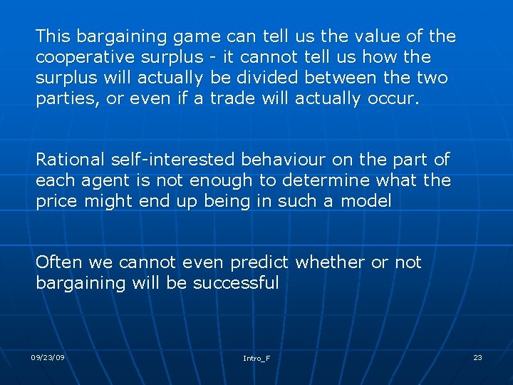 This bargaining game can tell us the value of the cooperative surplus - it