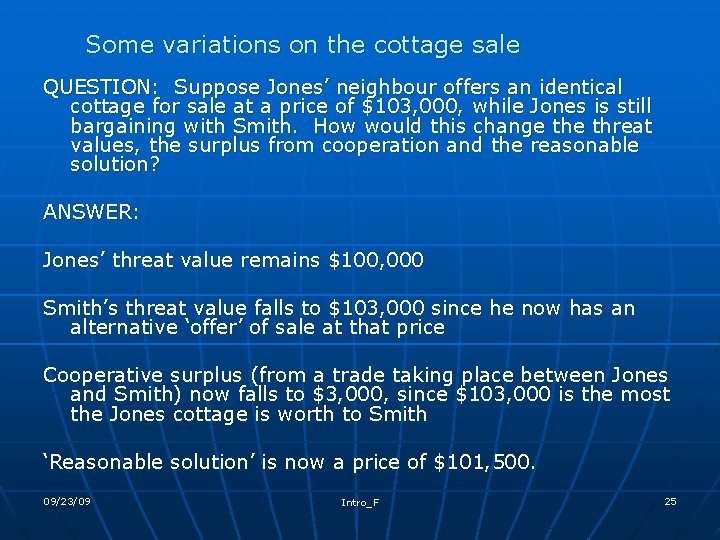 Some variations on the cottage sale QUESTION: Suppose Jones’ neighbour offers an identical cottage