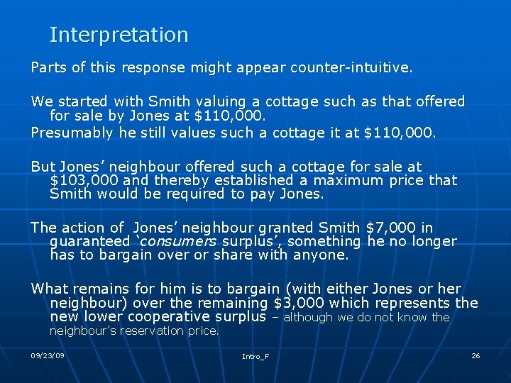 Interpretation Parts of this response might appear counter-intuitive. We started with Smith valuing a