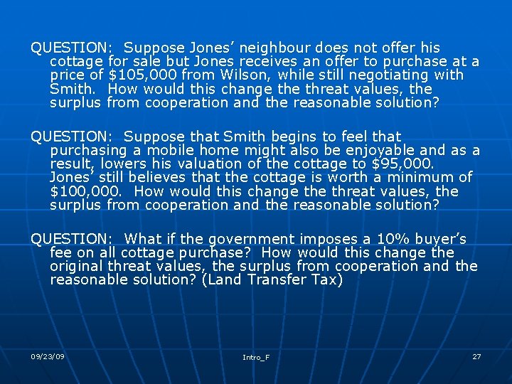 QUESTION: Suppose Jones’ neighbour does not offer his cottage for sale but Jones receives