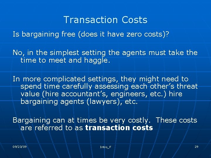 Transaction Costs Is bargaining free (does it have zero costs)? No, in the simplest