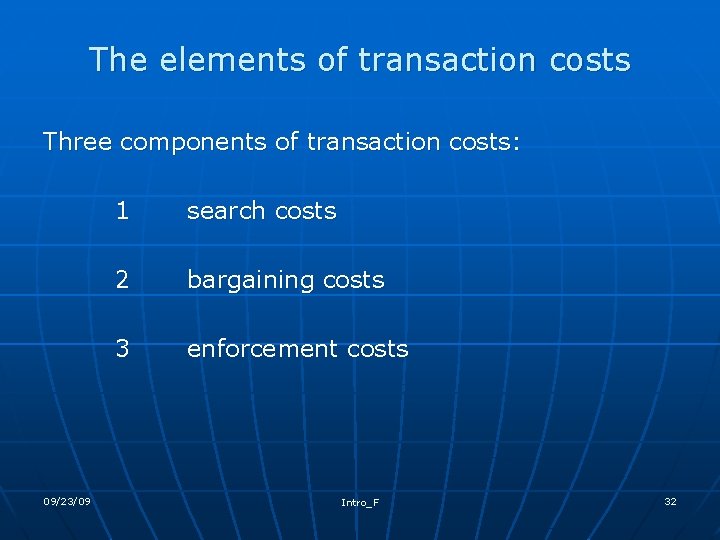 The elements of transaction costs Three components of transaction costs: 09/23/09 1 search costs
