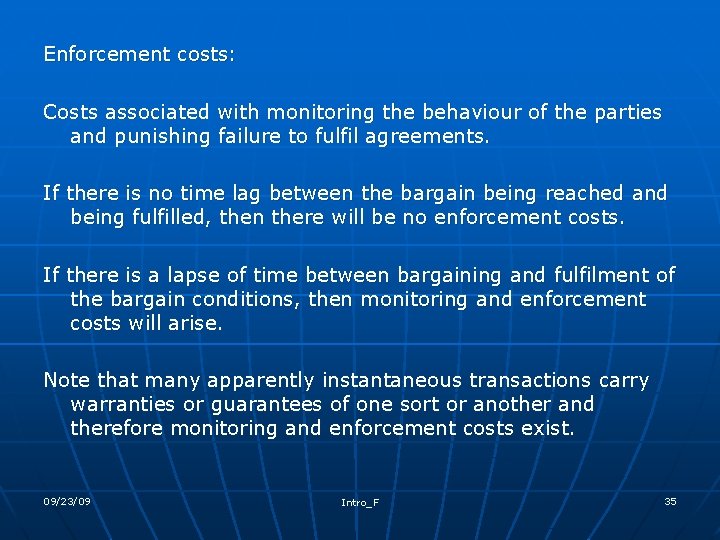 Enforcement costs: Costs associated with monitoring the behaviour of the parties and punishing failure