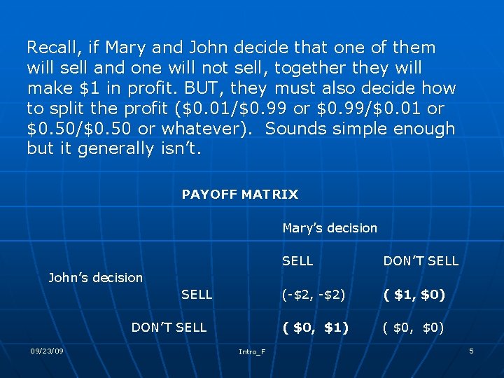 Recall, if Mary and John decide that one of them will sell and one