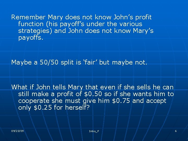 Remember Mary does not know John’s profit function (his payoff’s under the various strategies)