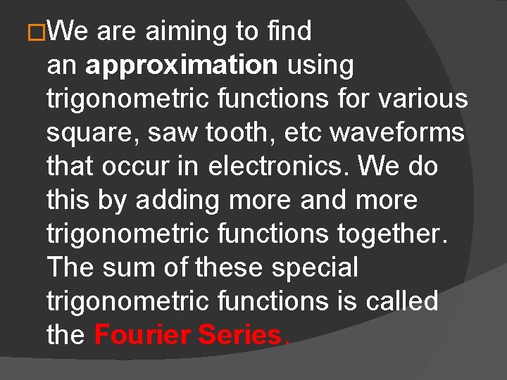 �We are aiming to find an approximation using trigonometric functions for various square, saw