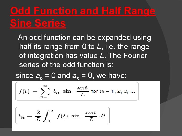 Odd Function and Half Range Sine Series An odd function can be expanded using