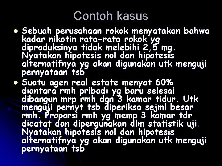 Contoh kasus l l Sebuah perusahaan rokok menyatakan bahwa kadar nikotin rata-rata rokok yg Contoh kasus l l Sebuah perusahaan rokok menyatakan bahwa kadar nikotin rata-rata rokok yg